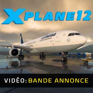 X-Plane 12 Bande-annonce Vidéo